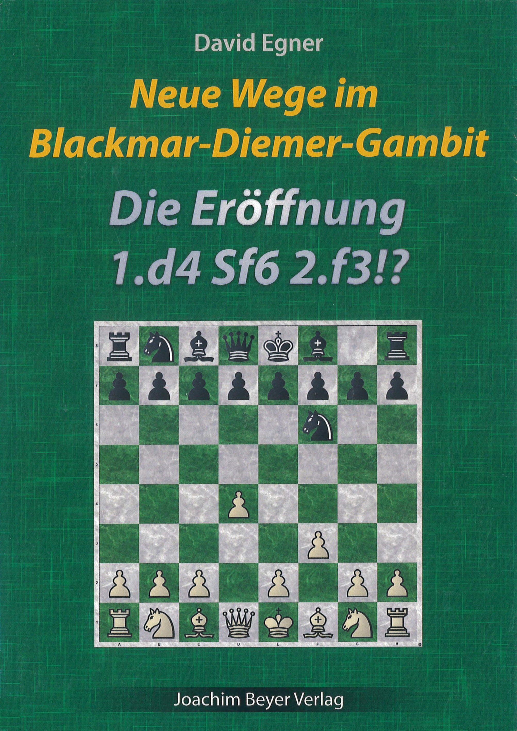 Egner: Neue Wege im Blackmar-Diemer-Gambit - Die Eröffnung 1. d4 Sf6 2. f3!?