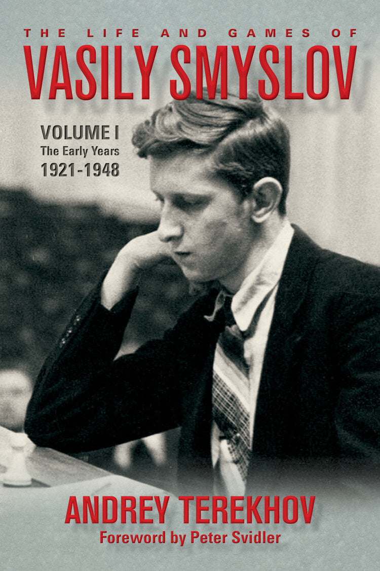 Terekhov: The Life and Games of Vasily Smyslov Volume I: The Early Years 1921-1948