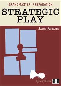 Aagaard: Grandmaster Preparation - Strategic Play (hardcover)