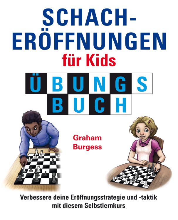 Burgess: Schach für Kids: Schacheröffnungen für Kids Übungsbuch