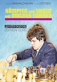 Michaltschischin/Stetsko: Kämpfen und Siegen mit Magnus Carlsen - 1.Ausgabe