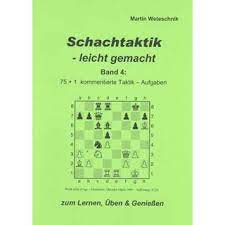 Weteschnik: Chess tactics - made easy Volume 4