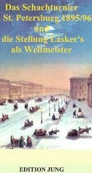 Köhler: Das Schachturnier zu St.Petersburg 1895/96 und die Stellung Lasker´s als Weltmeister