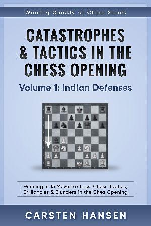 Hansen: Catastrophes & Tactics in the Chess Opening: Vol.1 Indian Defences