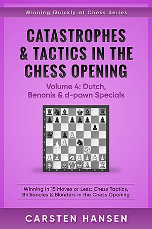 Hansen: Catastrophes & Tactics in the Chess Opening: Vol. 4 Dutch, Benoni