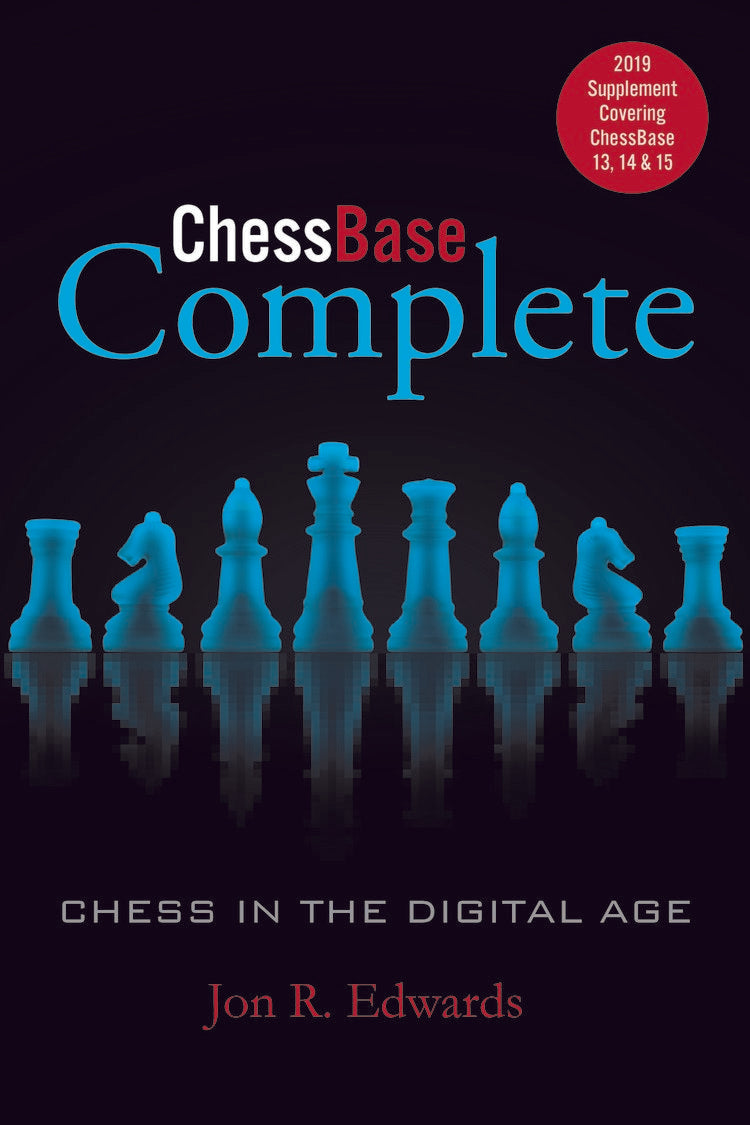 Edwards: ChessBase Complete - 2019 Supplement Covering ChessBase 13, 14 &amp; 15