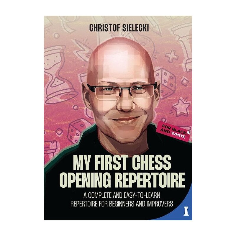 Dies ist ein Bild des Schachbuches My First Chess Opening Repertoire vom Christof Sielecki