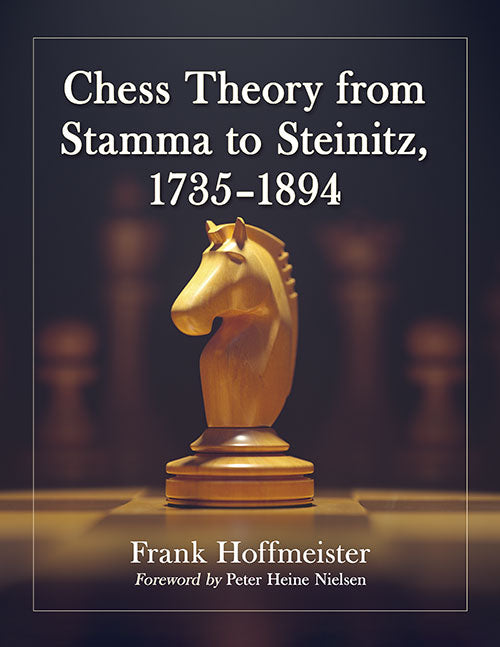 Hoffmeister: Chess Theory from Stamma to Steinitz, 1735–1894 (hardcover)