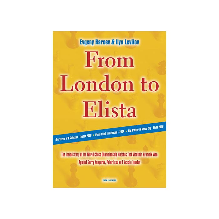 Bareev/Levitov: From London to Elista - Behind the Scenes of Kramnik's Title Matches (hardcover)