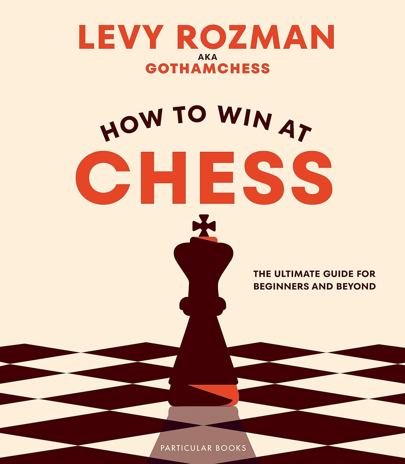 Rozman: How to Win At Chess: The Ultimate Guide for Beginners and Beyond (hardcover)