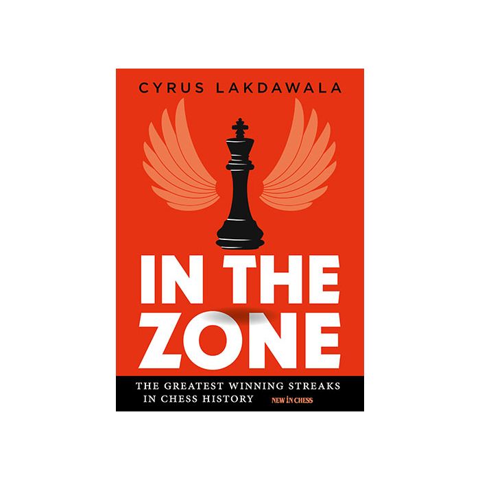 Lakdawala: In the Zone - The Greatest Winning Streaks in Chess History