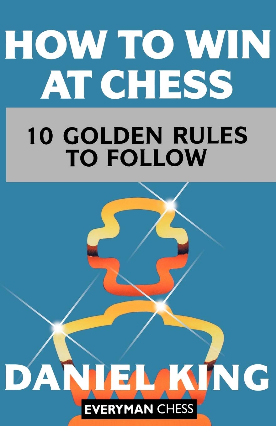 King: How to win at chess - 10 Golden Rules to Follow