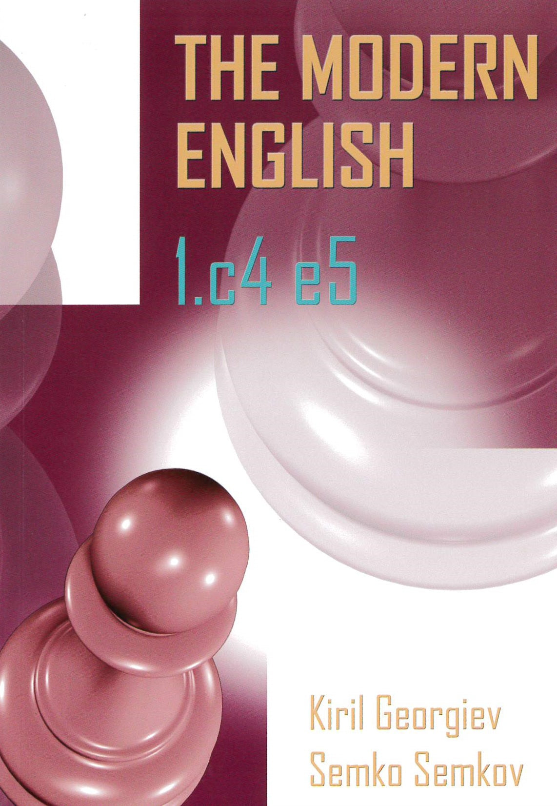 Georgiev/Semkov: The Modern English 1.c4 e5 Vol.1
