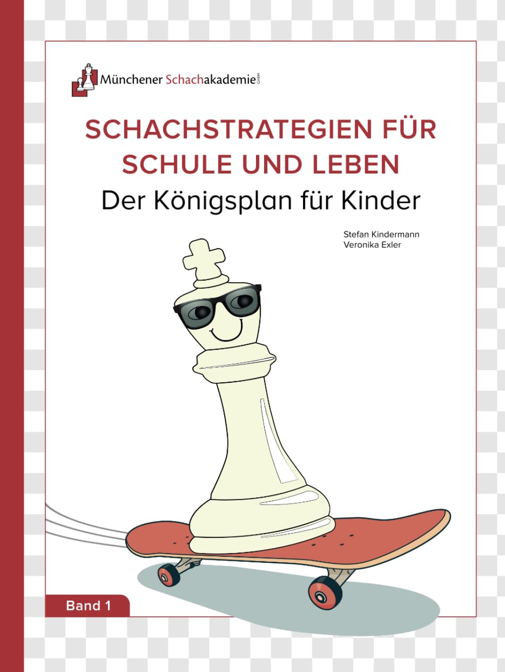 Kindermann/Exler: Chess strategies for school and life: The royal plan for children