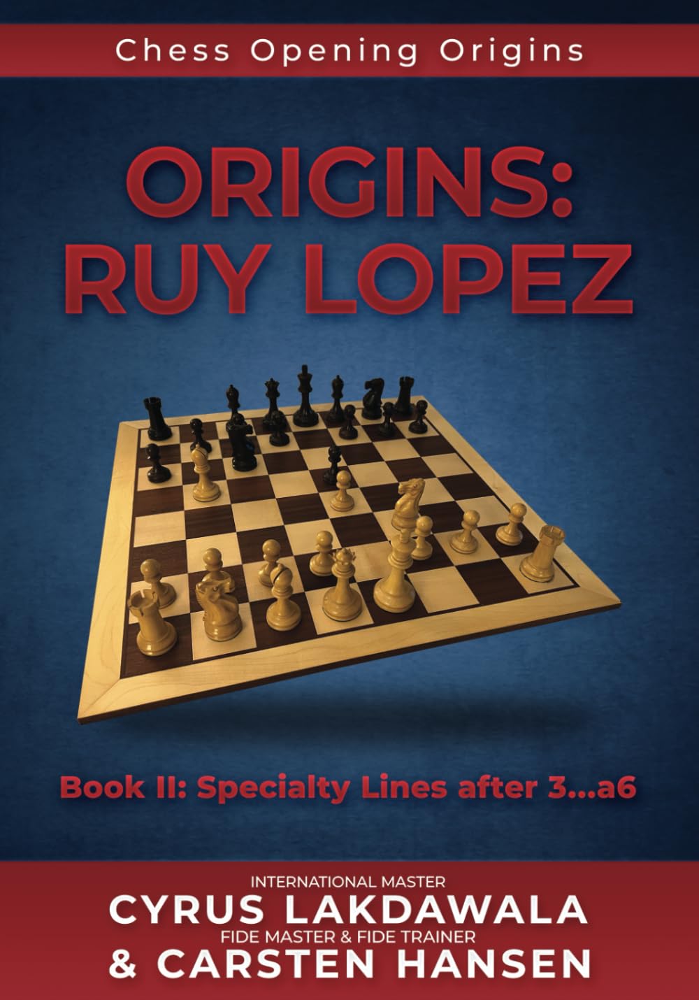 Hansen/Lakdawala: Origins: Ruy Lopez: Book II: Specialty Lines after 3...a6