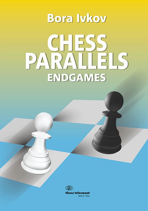 Ivkov: Chess Parallels - Endgames