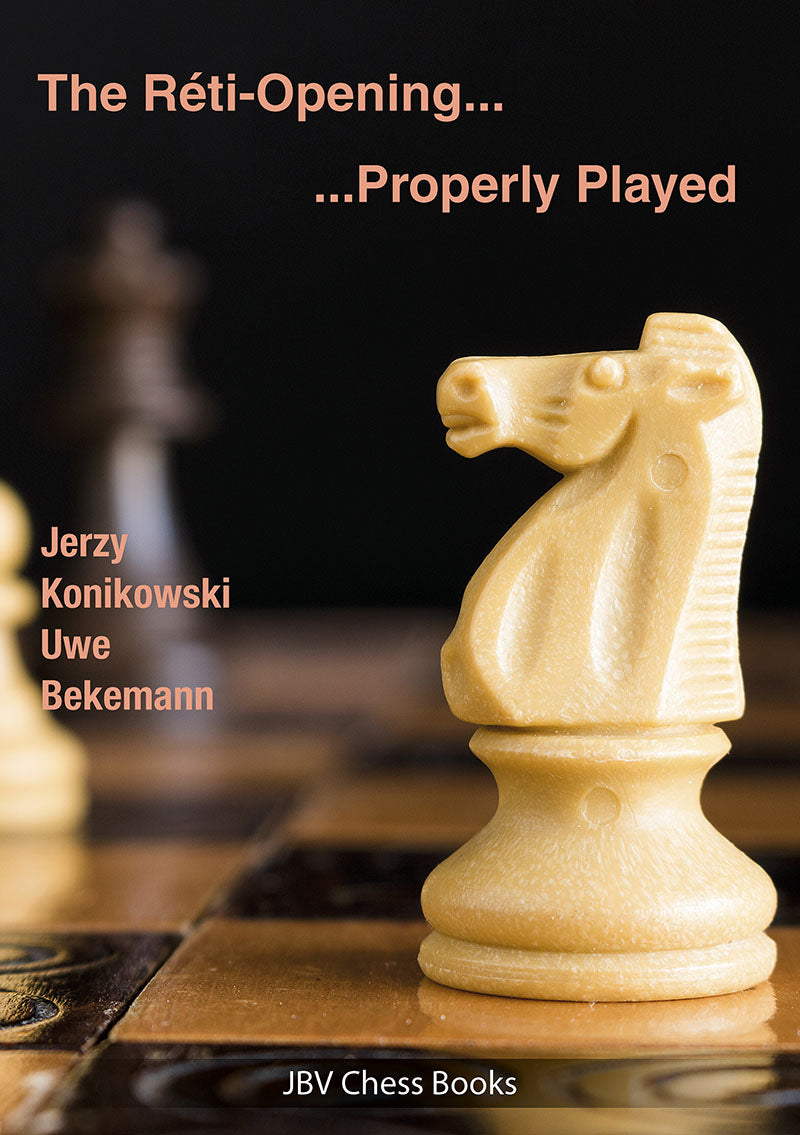 Konikowski/Bekemann: The Reti-Opening - Properly Played