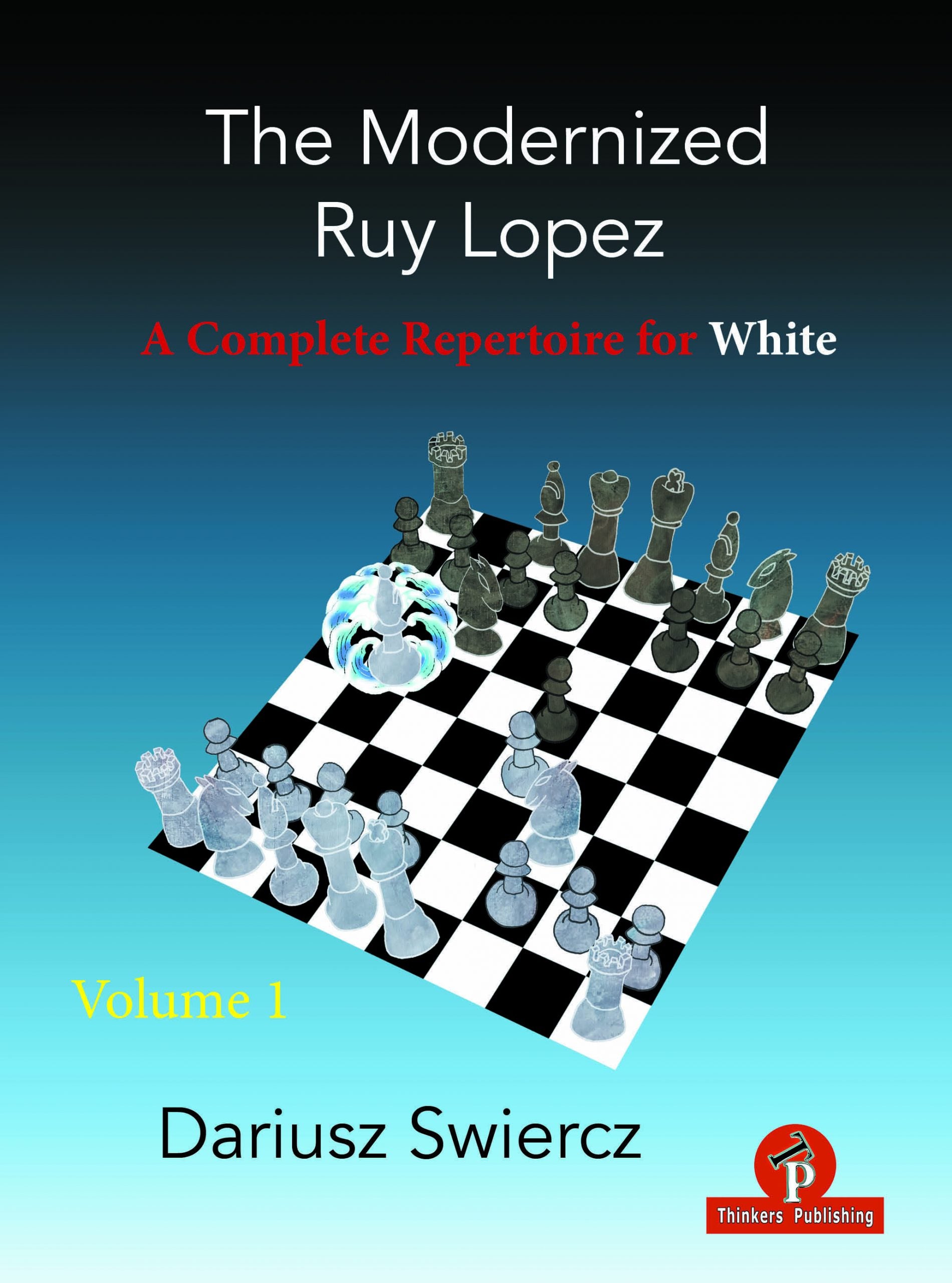 Swiercz: The Modernized Ruy Lopez – Volume 1 – A Complete Repertoire for White