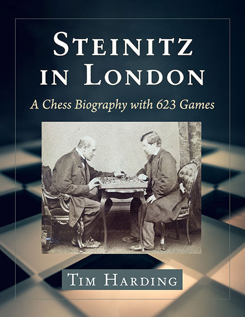 Harding: Steinitz in London - A Chess Biography with 623 Games
