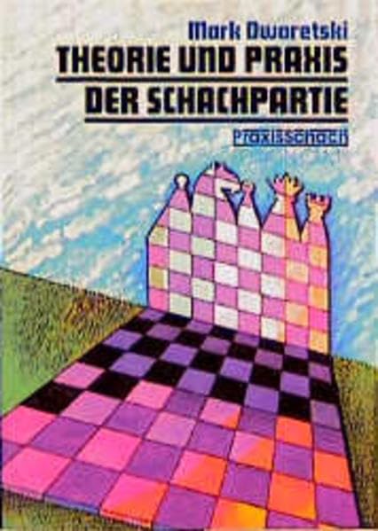 Dworetski: Theorie und Praxis der Schachpartie