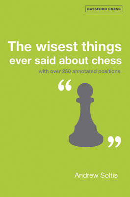 Soltis: The wisest things ever said about chess