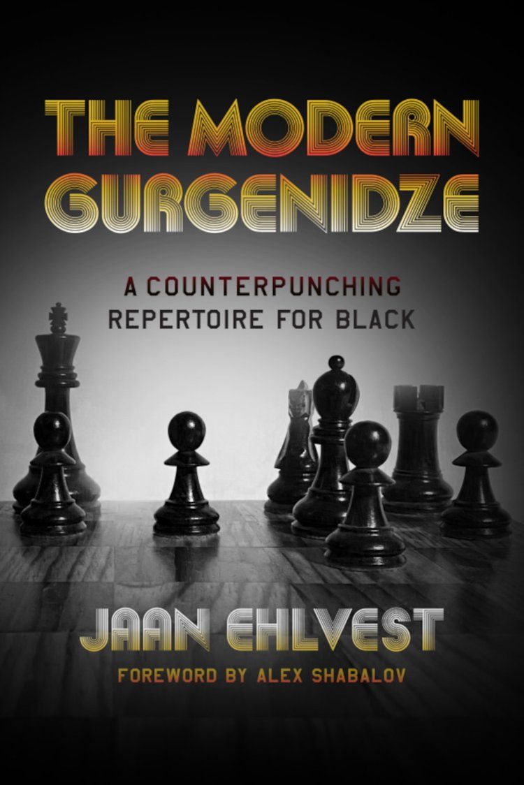 Ehlvest: The Modern Gurgenidze - A Counterpunching Repertoire for Black